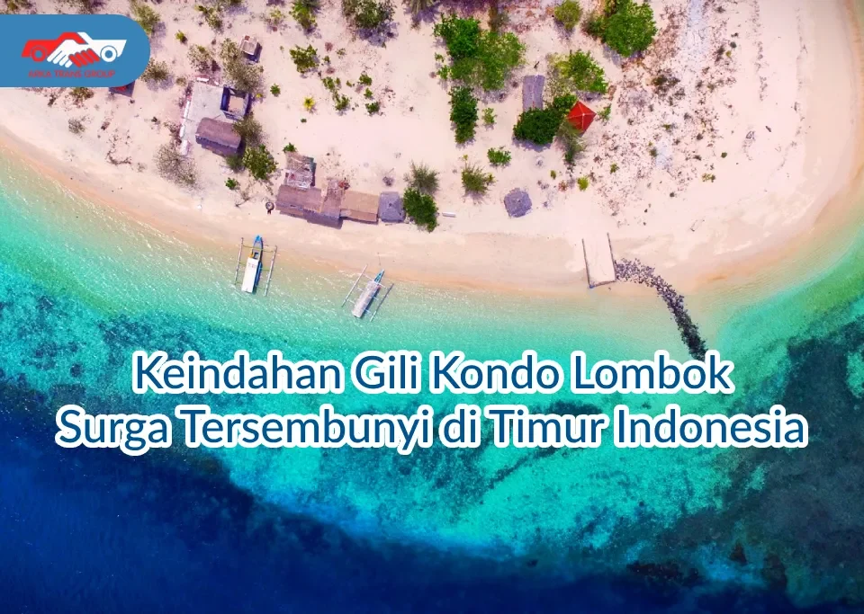 Keindahan Gili Kondo Lombok Surga Tersembunyi di Timur Indonesia