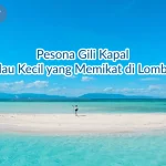 Pesona Gili Kapal Pulau Kecil yang Memikat di Lombok