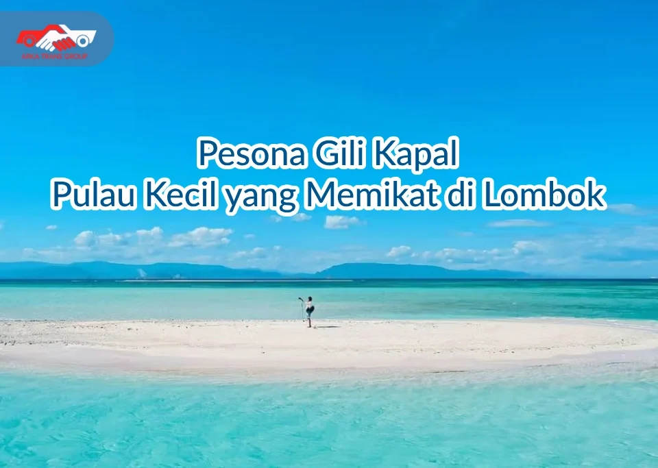 Pesona Gili Kapal Pulau Kecil yang Memikat di Lombok