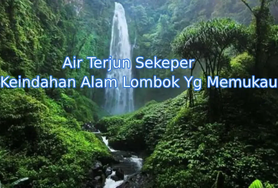 keindahan-air-terjun-sekeper-lombok