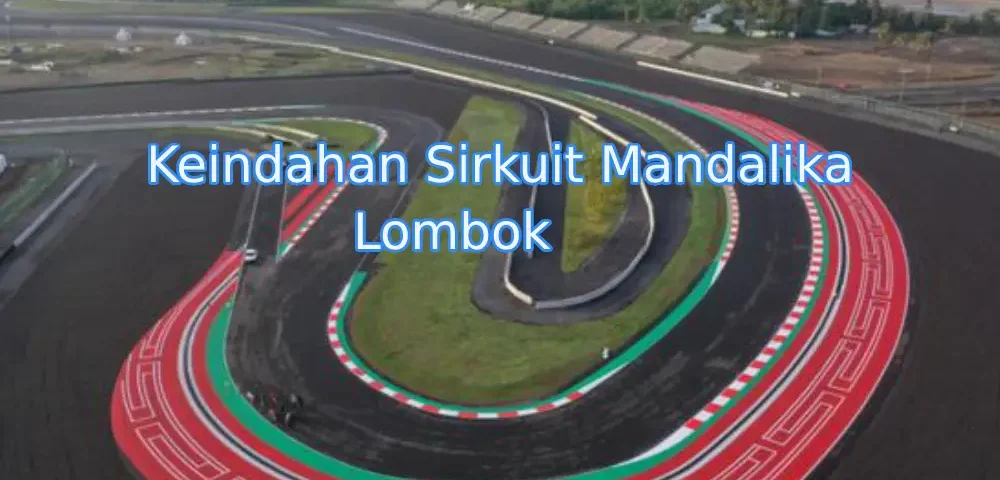 keindahan-sirkuit-mandlika-lombok.