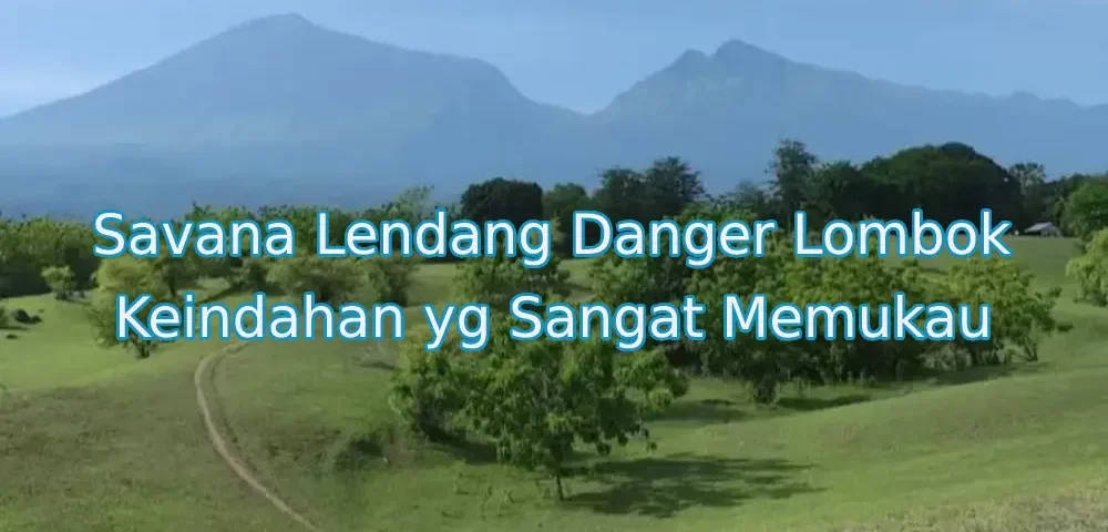 Keindahan-Savana-Lendang-Danger-Lombok