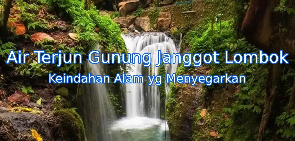 Keindahan-Air-Terjun-Gunung-Janggot-Lombok
