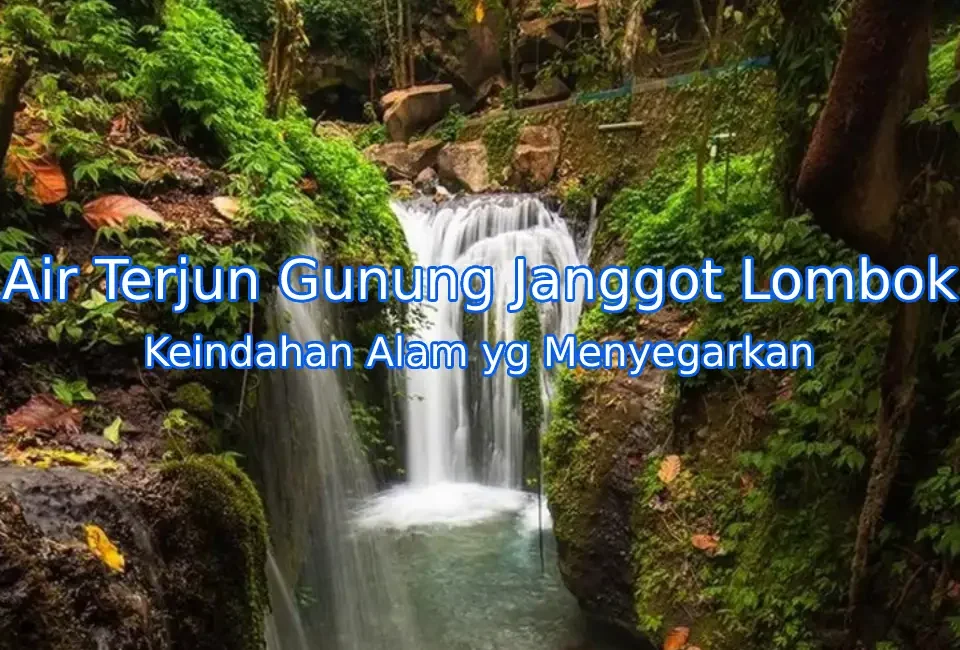 Keindahan-Air-Terjun-Gunung-Janggot-Lombok
