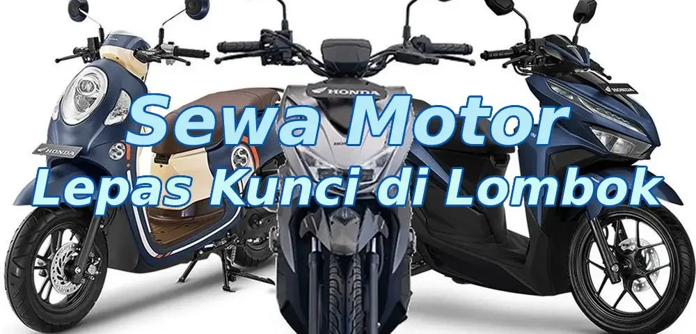 Sewa-Motor-di-Lombok-Lepas-Kunci-24-Jam
