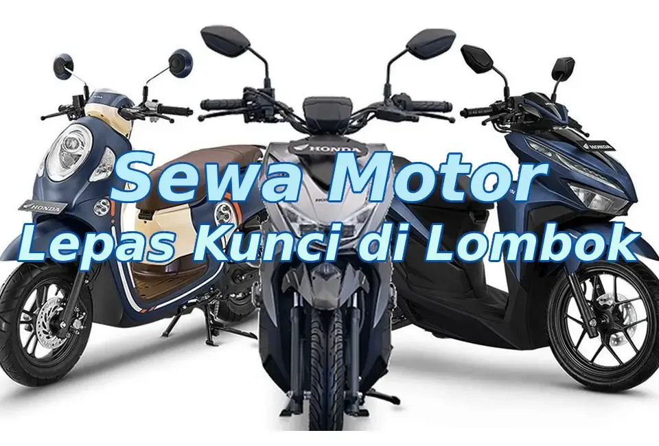Sewa-Motor-di-Lombok-Lepas-Kunci-24-Jam