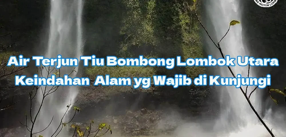 Pesona-Air-Terjun-Tiu-Bombong-Lombok-Utara