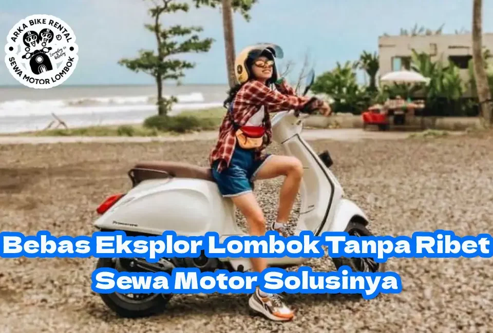 Bebas-Eksplor-Lombok-Dengan-Sewa-Motor