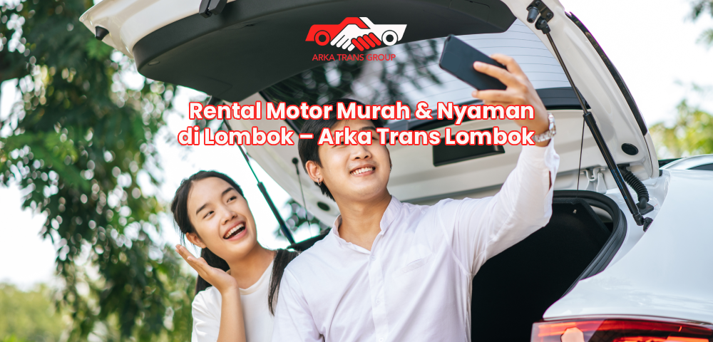 Rental Motor Murah & Nyaman di Lombok – Arka Trans Lombok