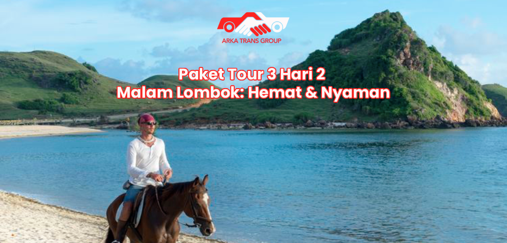 Paket Tour 3 Hari 2 Malam Lombok: Hemat & Nyaman