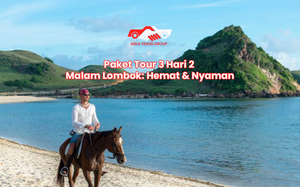 Paket Tour 3 Hari 2 Malam Lombok: Hemat & Nyaman