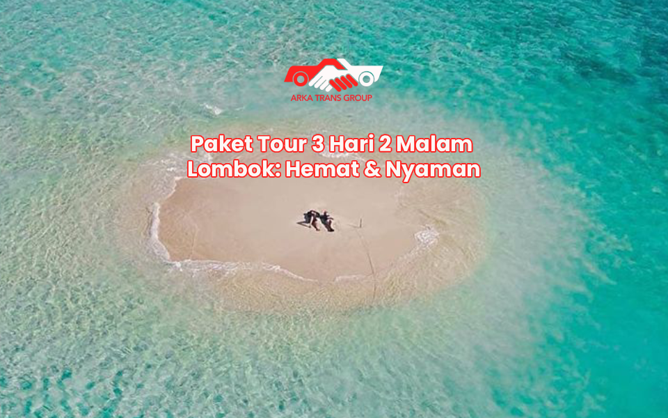 Paket Tour 3 Hari 2 Malam Lombok: Hemat & Nyaman
