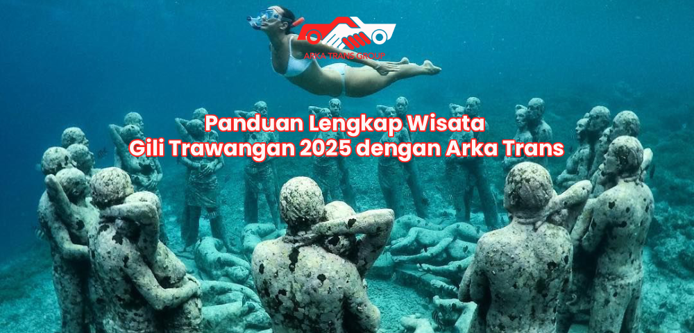 Panduan Lengkap Wisata Gili Trawangan 2025 dengan Arka Trans