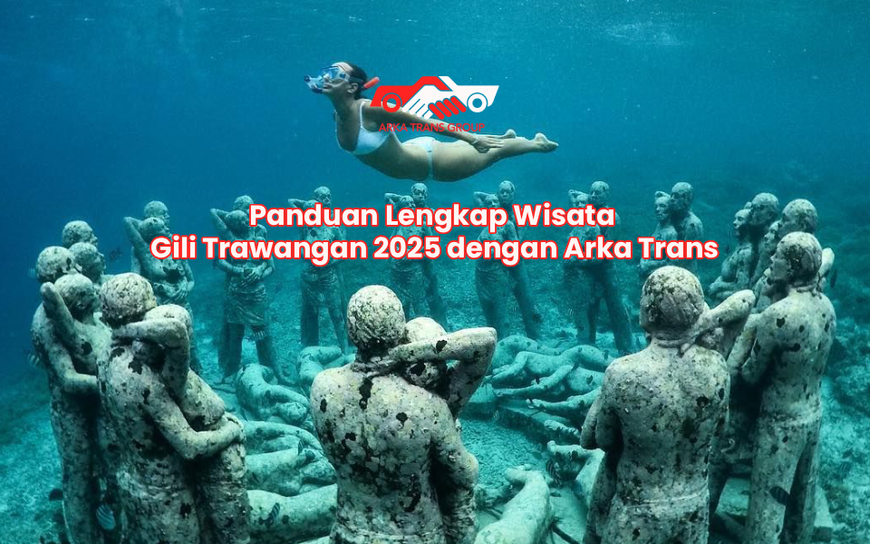 Panduan Lengkap Wisata Gili Trawangan 2025 dengan Arka Trans