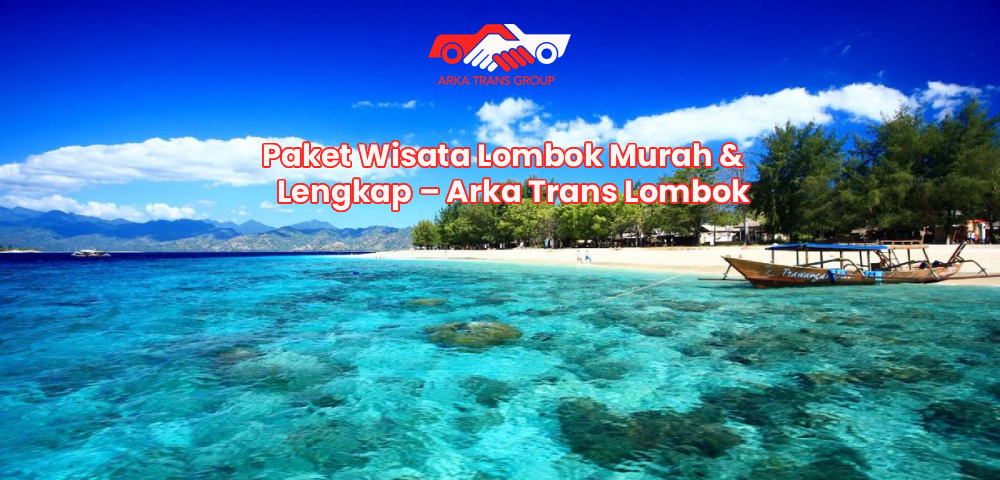 Paket Wisata Lombok Murah & Lengkap – Arka Trans Lombok