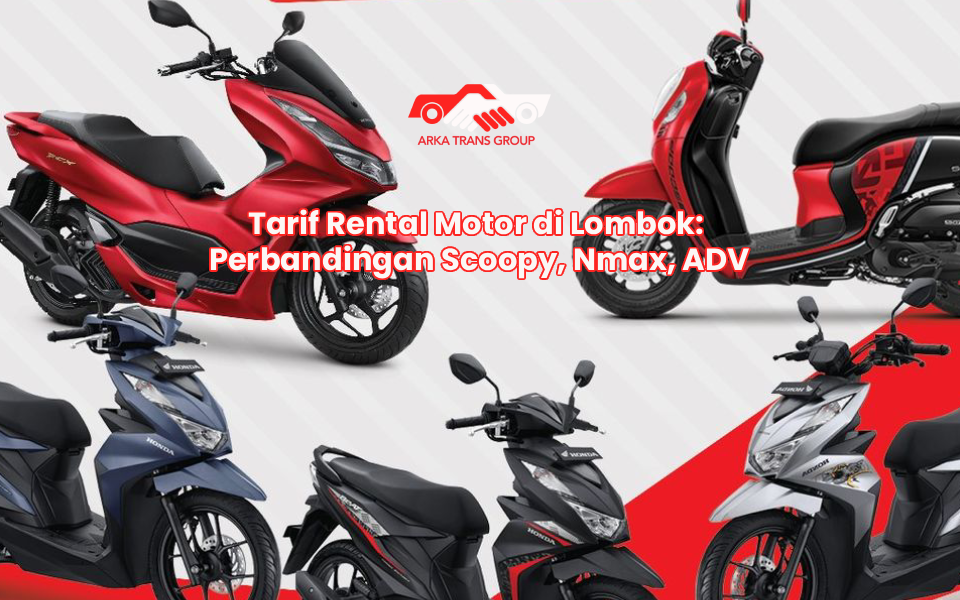 Tarif Rental Motor di Lombok: Perbandingan Scoopy, Nmax, ADV