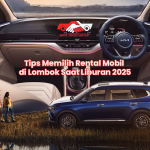Tips Memilih Rental Mobil di Lombok Saat Liburan 2025