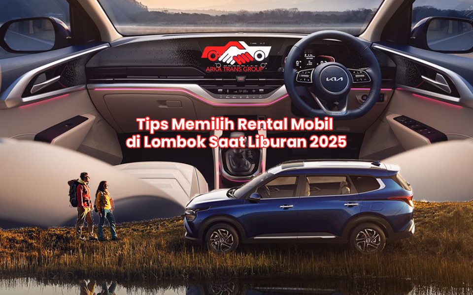 Tips Memilih Rental Mobil di Lombok Saat Liburan 2025