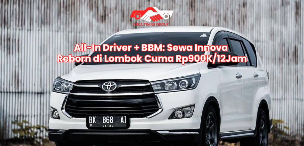 All-In Driver + BBM: Sewa Innova Reborn di Lombok Cuma Rp900K/12Jam
