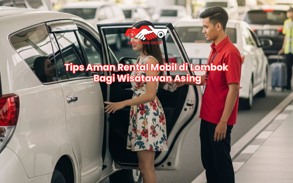 Tips Aman Rental Mobil di Lombok Bagi Wisatawan Asing