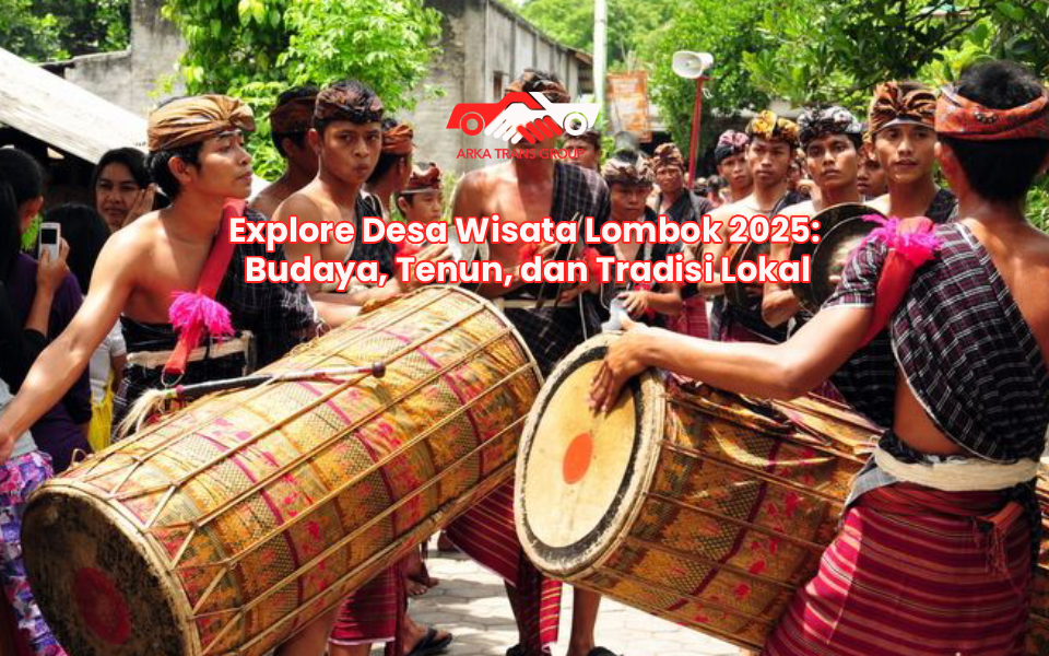 Explore Desa Wisata Lombok 2025: Budaya, Tenun, dan Tradisi Lokal