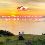 Wisata Sunrise & Sunset di Lombok: Spot Terbaik dan Cara ke Sana
