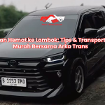 Liburan Hemat ke Lombok: Tips & Transportasi Murah Bersama Arka Trans