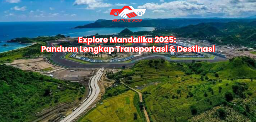 Explore Mandalika 2025: Panduan Lengkap Transportasi & Destinasi