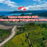 Explore Mandalika 2025: Panduan Lengkap Transportasi & Destinasi
