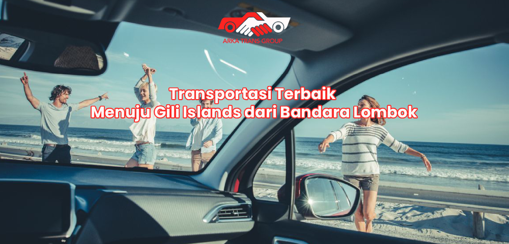 Transportasi Terbaik Menuju Gili Islands dari Bandara Lombok