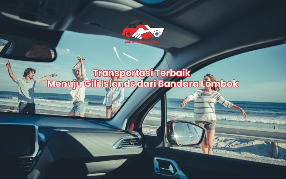 Transportasi Terbaik Menuju Gili Islands dari Bandara Lombok