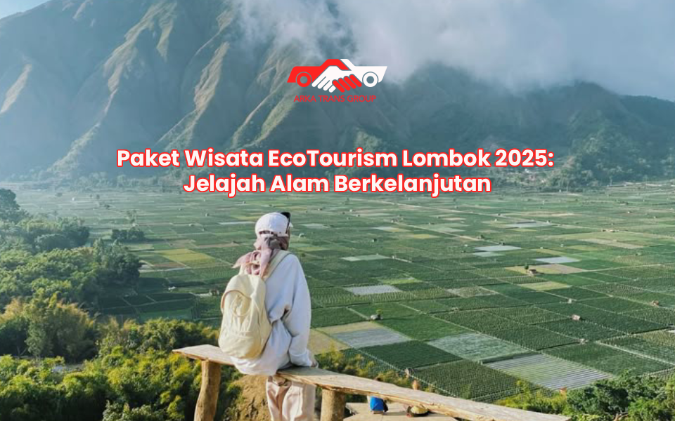 Paket Wisata EcoTourism Lombok 2025: Jelajah Alam Berkelanjutan