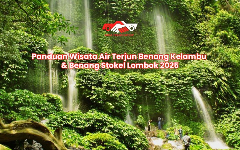 Panduan Wisata Air Terjun Benang Kelambu & Benang Stokel Lombok 2025