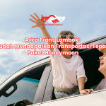 Arka Trans Lombok: Cara Mudah Mendapatkan Transportasi Tepat untuk Paket Honeymoon