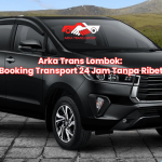 Arka Trans Lombok: Booking Transport 24 Jam Tanpa Ribet