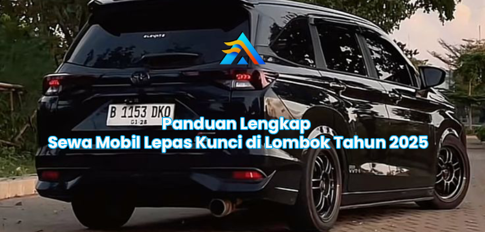 Sewa Mobil Lepas Kunci Dekat Bandara Lombok? Arka Trans Aja!