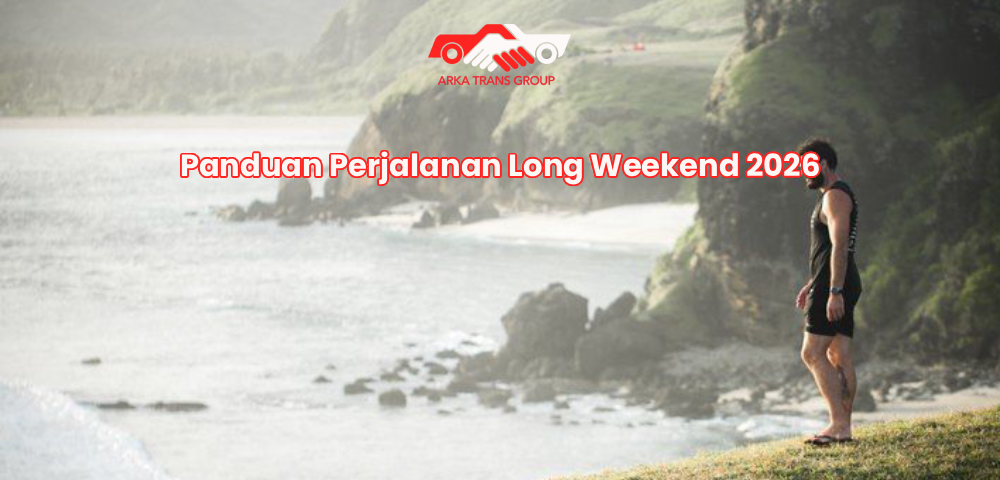 Panduan Perjalanan Long Weekend 2026