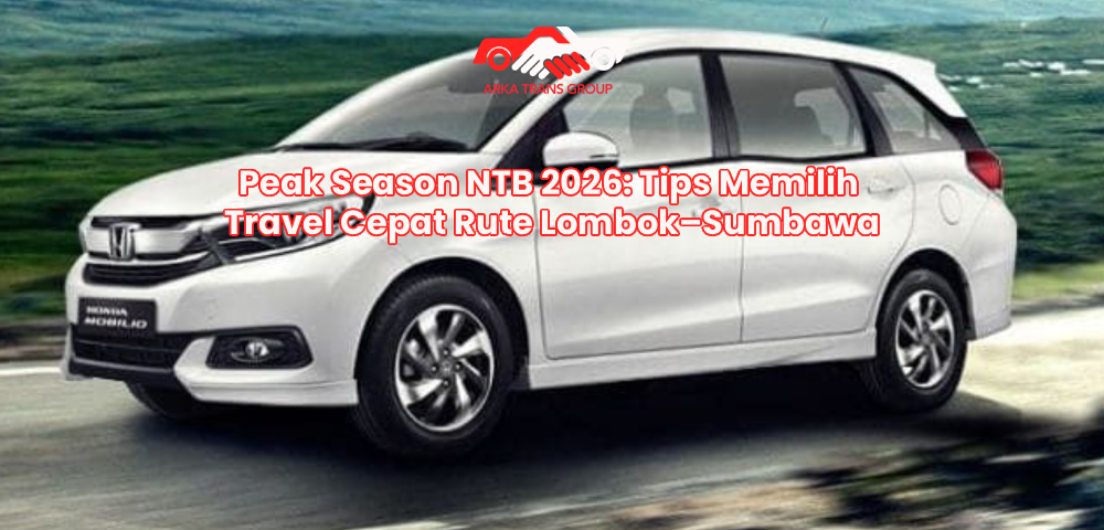 Peak Season NTB 2026: Tips Memilih Travel Cepat Rute Lombok–Sumbawa