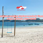 Panduan Lengkap Explore Lombok Timur: Alam, Budaya, dan Pantai