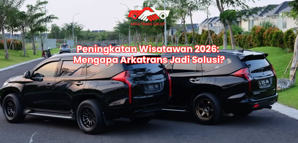 Peningkatan Wisatawan 2026: Mengapa Arkatrans Jadi Solusi?
