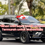 Pilihan Unit Sewa Mobil Lombok Termurah untuk Mahasiswa
