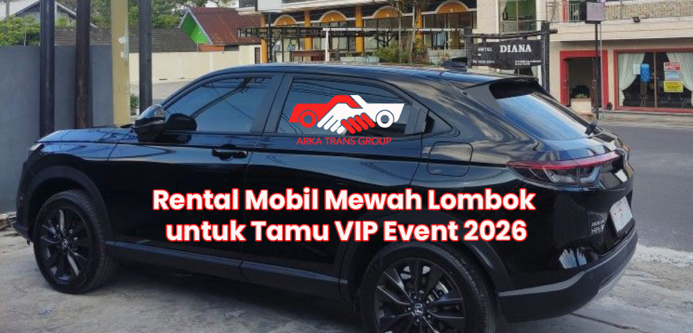 Rental Mobil Mewah Lombok untuk Tamu VIP Event 2026