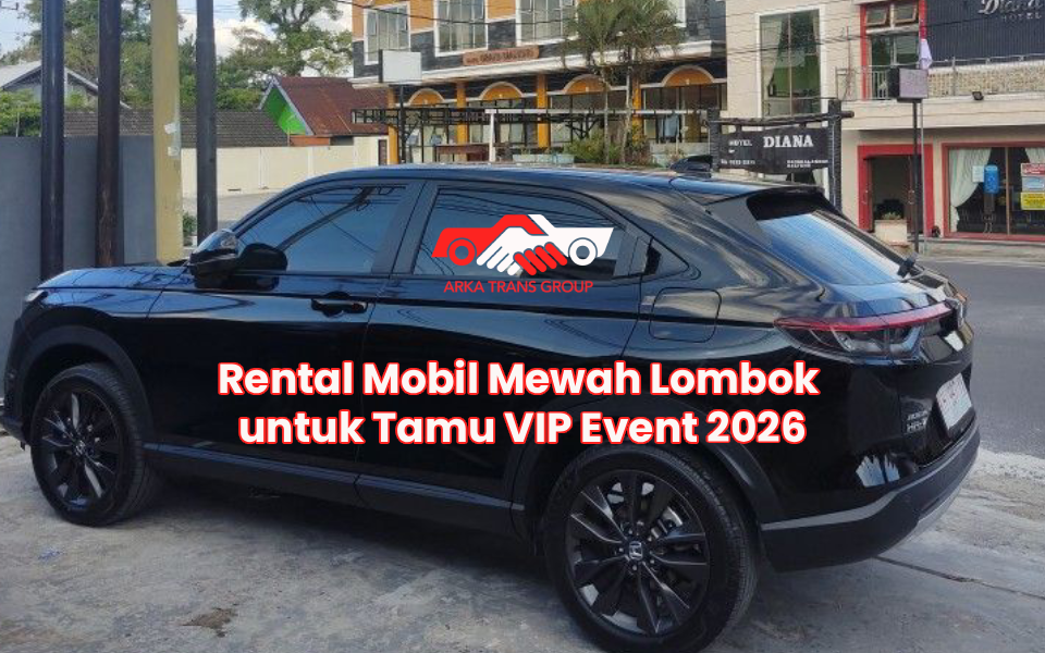 Rental Mobil Mewah Lombok untuk Tamu VIP Event 2026