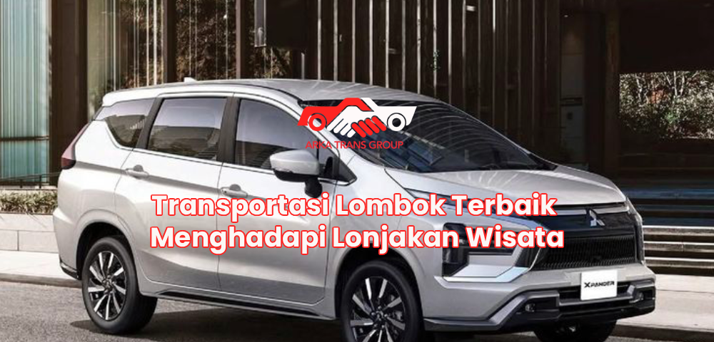 Transportasi Lombok Terbaik Menghadapi Lonjakan Wisata