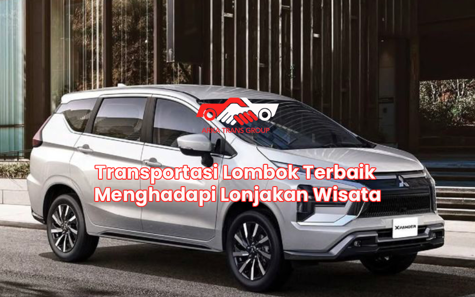 Transportasi Lombok Terbaik Menghadapi Lonjakan Wisata