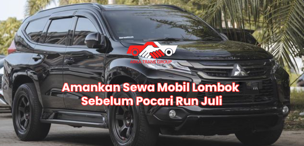 Amankan Sewa Mobil Lombok Sebelum Pocari Run Juli