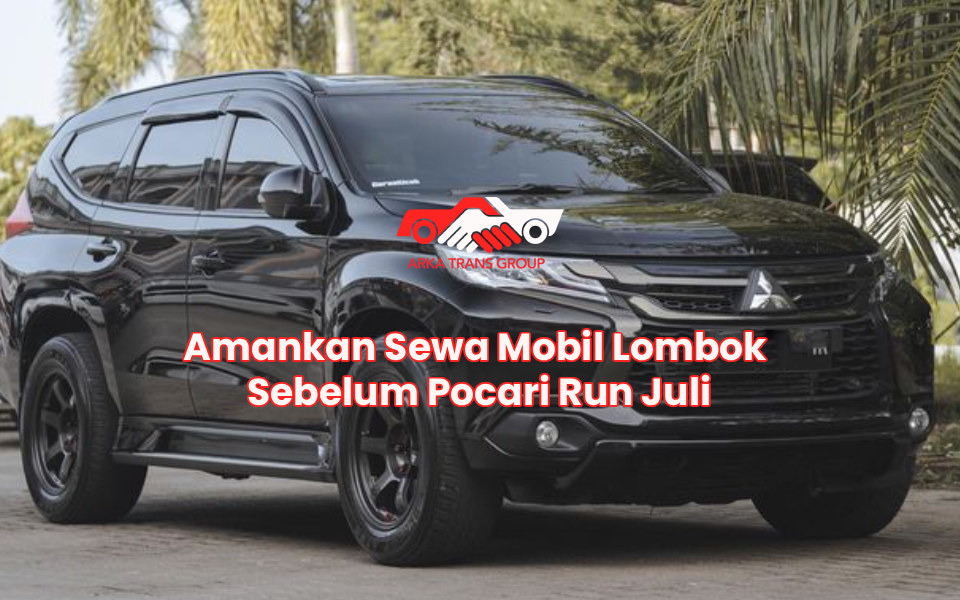 Amankan Sewa Mobil Lombok Sebelum Pocari Run Juli