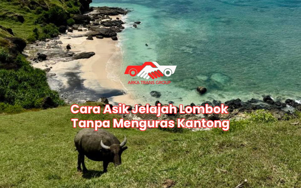 Cara Asik Jelajah Lombok Tanpa Menguras Kantong