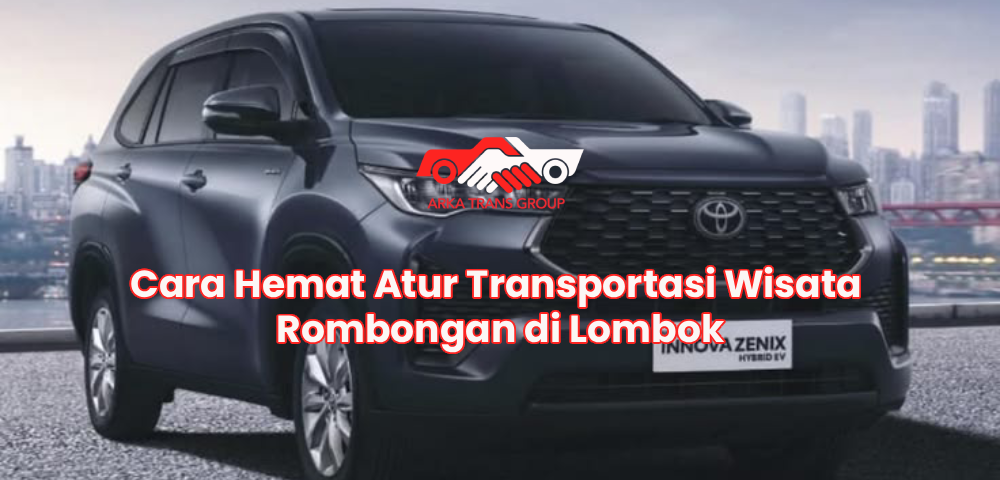 Cara Hemat Atur Transportasi Wisata Rombongan di Lombok