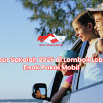 Libur Sekolah 2026 di Lombok Lebih Enak Pakai Mobil